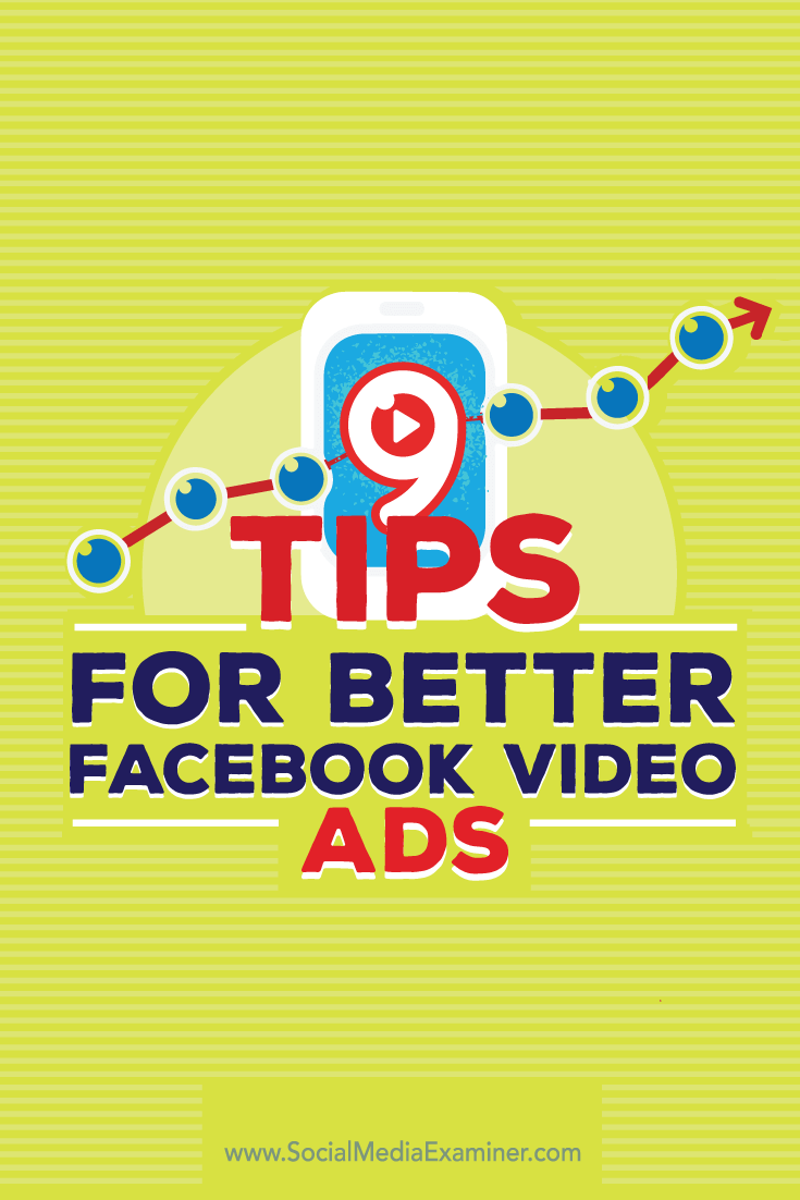 Tips on nine ways to improve your Facebook video ads.