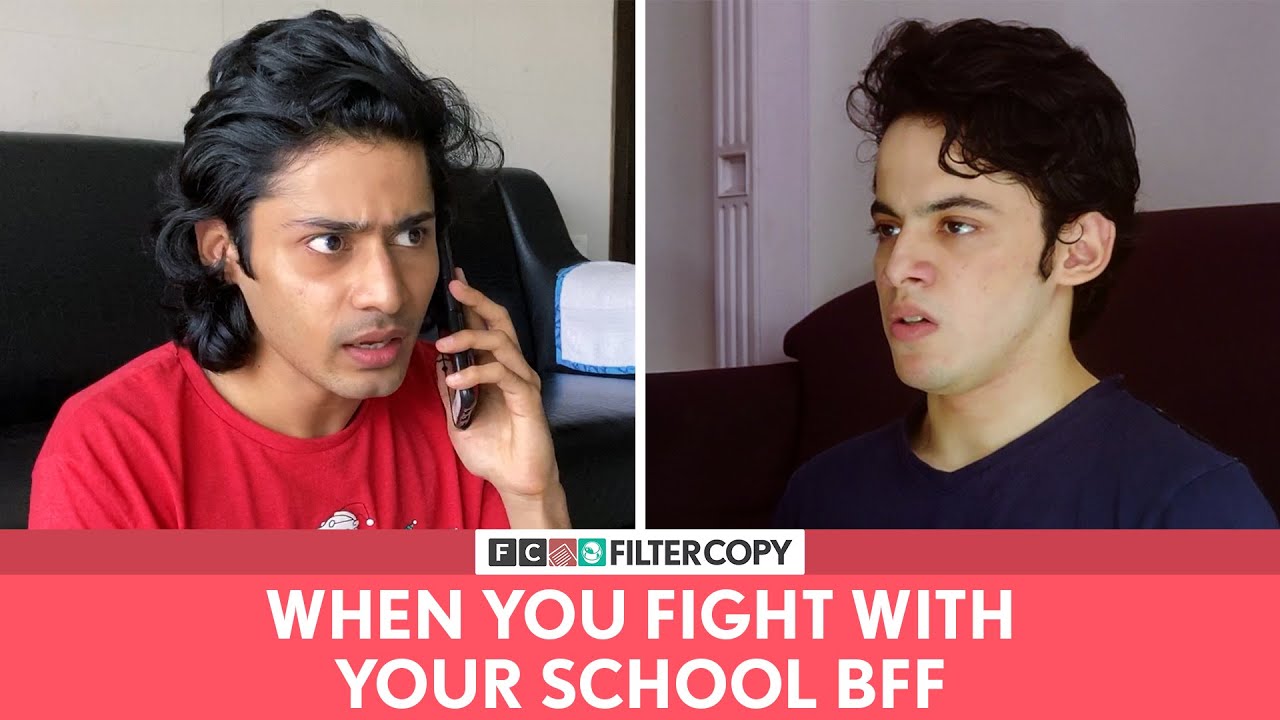 FilterCopy - When You Fight With Your School BFF - Ft. Darsheel Safary and Rohit Agrawal