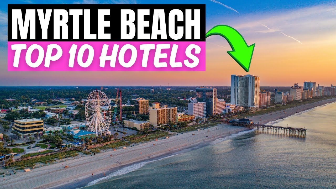 Myrtle Beach, South Carolina - Hotel Recommendations! Top 10 Hotels