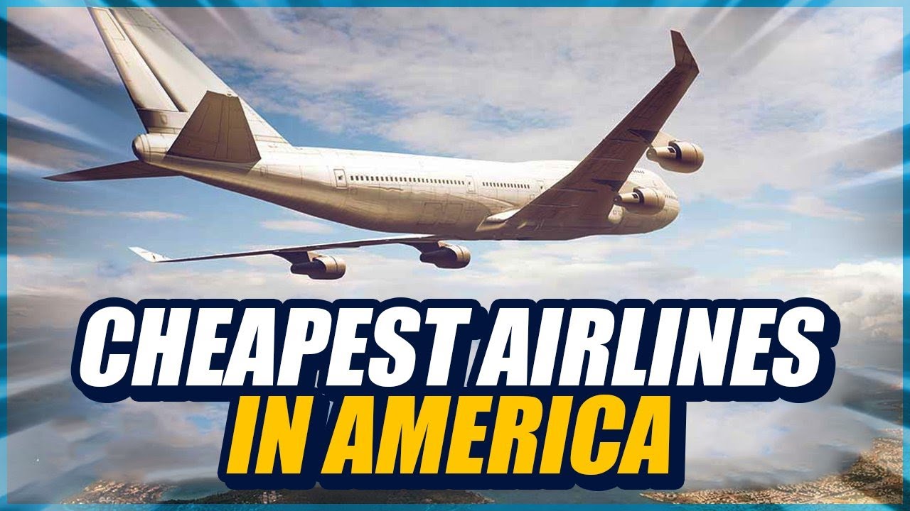 Travel for LESS! 10 CHEAPEST Airlines to Travel with in AMERICA