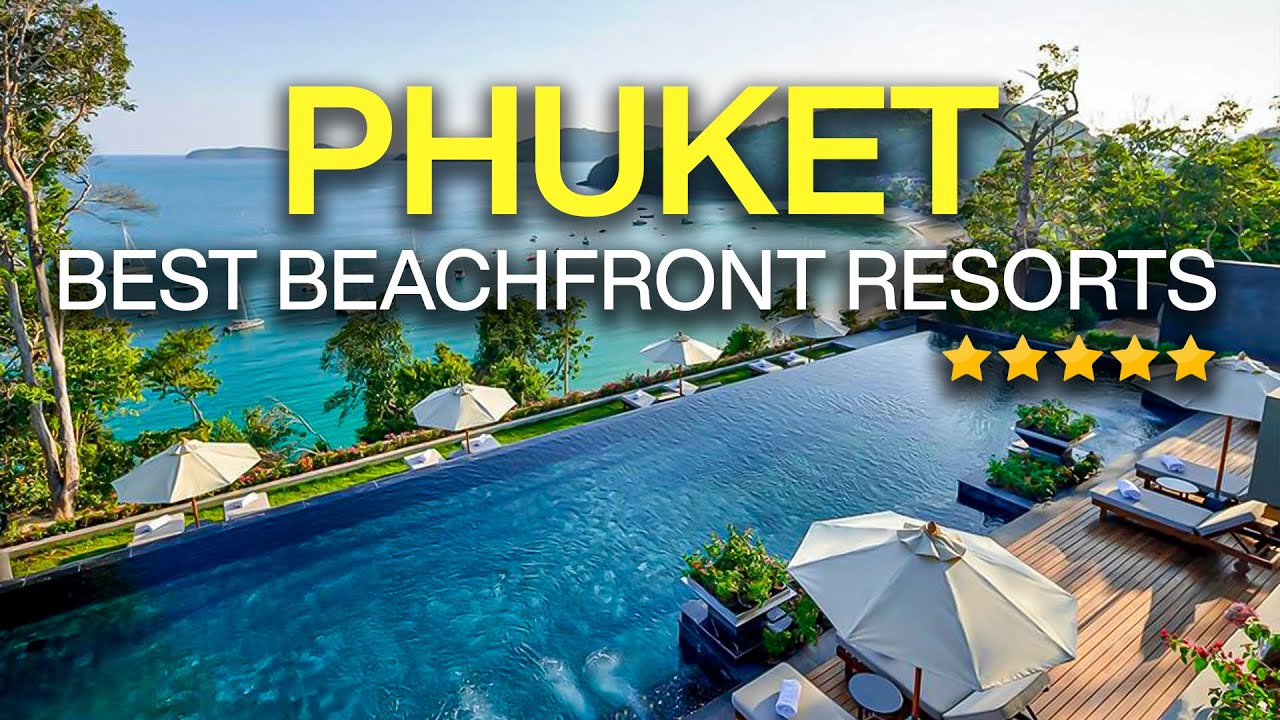 Top 10 Best Beachfront Hotels in Phuket, Thailand 2023 (with Private Beach!)