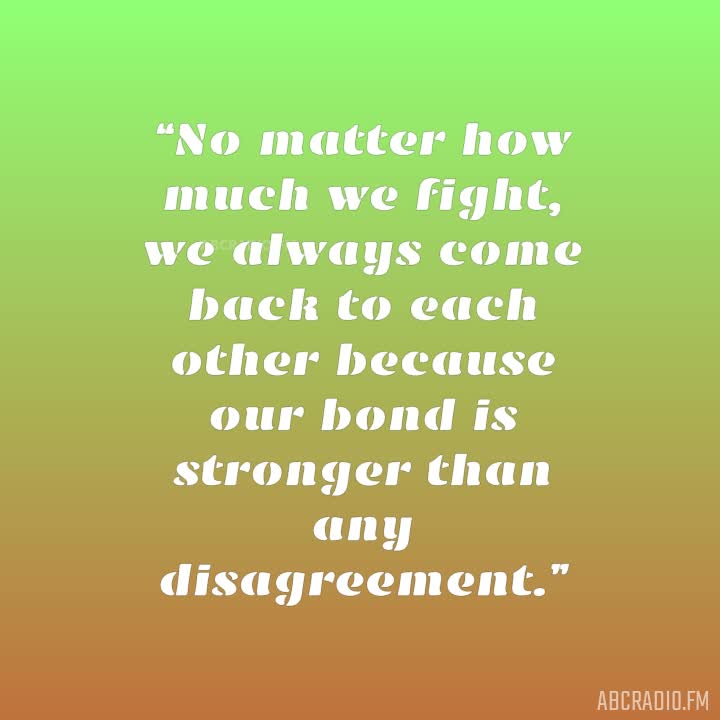 NO MATTER HOW MUCH WE FIGHT BEST FRIEND QUOTES - AbcRadio.fm